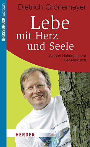 Stock image for Lebe mit Herz und Seele: Sieben Haltungen zur Lebenskunst (HERDER spektrum) for sale by medimops