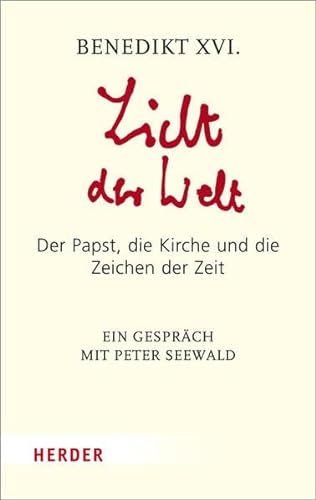 Stock image for Licht der Welt : der Papst, die Kirche und die Zeichen der Zeit ; ein Gesprch mit Peter Seewald. Benedikt XVI. / Herder-Spektrum ; Bd. 6422 for sale by Versandantiquariat Schfer