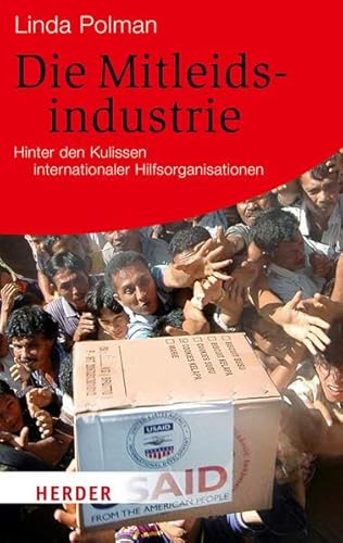 Beispielbild fr Die Mitleidsindustrie: Hinter den Kulissen internationaler Hilfsorganisationen (HERDER spektrum) zum Verkauf von medimops