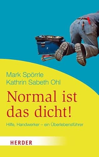 Beispielbild fr Normal ist das dicht!: Hilfe Handwerker - ein berlebensfhrer (HERDER spektrum) zum Verkauf von medimops