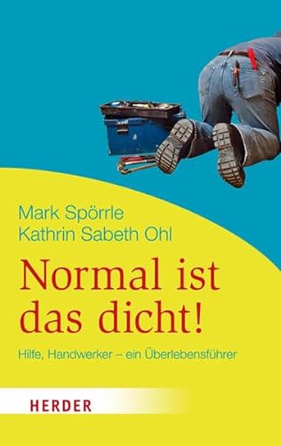 Stock image for Normal ist das dicht!: Hilfe Handwerker - ein berlebensfhrer (HERDER spektrum) for sale by medimops