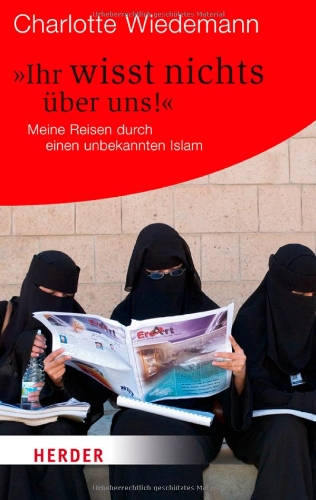 Stock image for Ihr wisst nichts ber uns!": Meine Reisen durch einen unbekannten Islam (HERDER spektrum) for sale by medimops