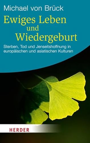 Stock image for Ewiges Leben und Wiedergeburt: Sterben, Tod und Jenseitshoffnung in europischen und asiatischen Kulturen (HERDER spektrum) for sale by medimops