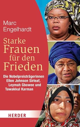 9783451064883: Starke Frauen fr den Frieden: Die Nobelpreistrgerinnen Ellen Johnson Sirleaf, Leymah Gbowee und Tawakkul Karman