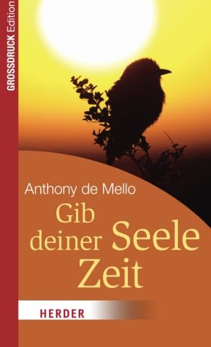 Gib deiner Seele Zeit: Inspiration fÃ¼r jeden Tag (HERDER spektrum) (German Edition) (9783451065316) by De Mello, Anthony
