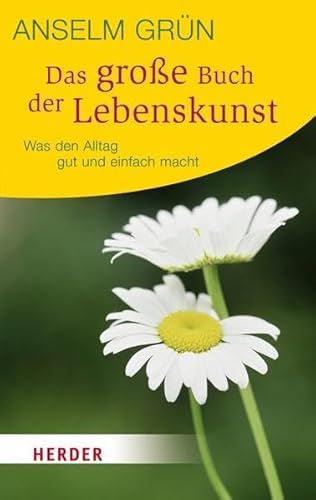 Das große Buch der Lebenskunst: Was den Alltag gut und einfach macht