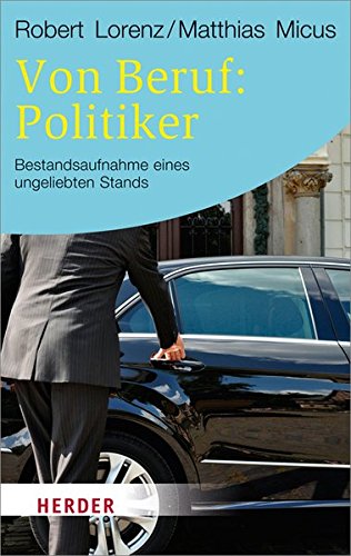 Stock image for Von Beruf: Politiker: Bestandsaufnahme eines ungeliebten Stands (HERDER spektrum) for sale by medimops