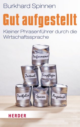 Beispielbild fr Gut aufgestellt: Kleiner Phrasenfhrer durch die Wirtschaftssprache (HERDER spektrum) zum Verkauf von medimops