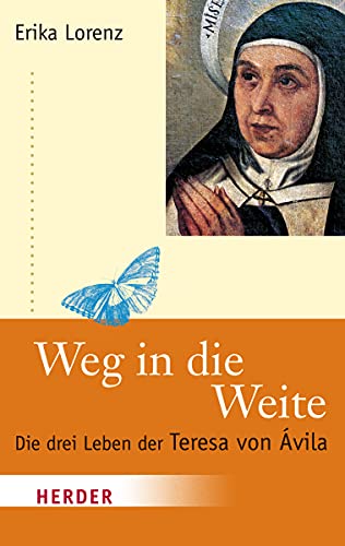 Stock image for Weg in die Weite: Die drei Leben der Teresa von vila (HERDER spektrum) for sale by medimops
