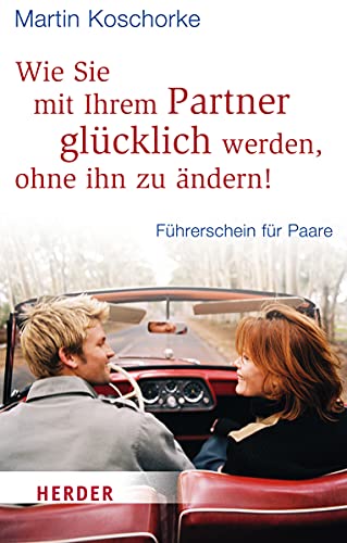 Imagen de archivo de Wie Sie mit Ihrem Partner glücklich werden, ohne ihn zu ändern! (German Edition) a la venta por Books Unplugged