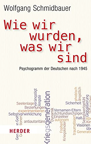 Wie wir wurden, was wir sind: Psychogramm der Deutschen nach 1945 (HERDER spektrum)