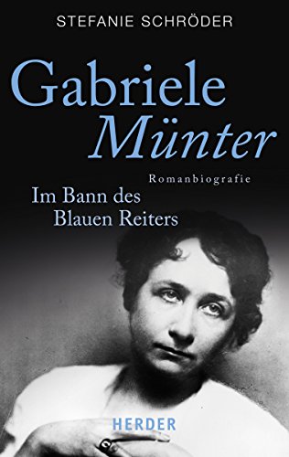 Gabriele Münter: Im Bann des Blauen Reiters. Romanbiografie (HERDER spektrum) - Schröder, Stefanie