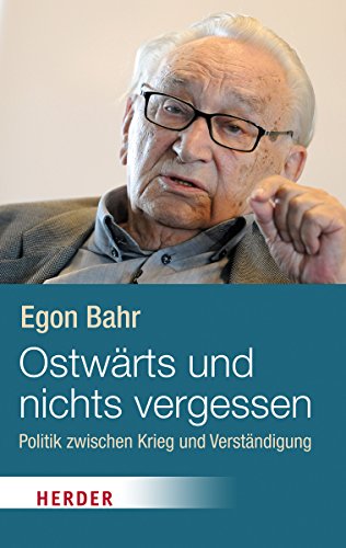 OstwÃ¤rts und nichts vergessen (HERDER spektrum) : Politik zwischen Krieg und VerstÃ¤ndigung - Egon Bahr