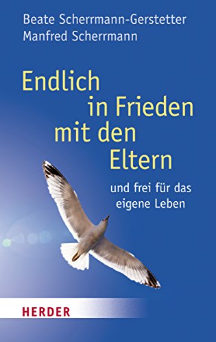 Endlich in Frieden mit den Eltern (HERDER spektrum) - Scherrmann-Gerstetter, Beate