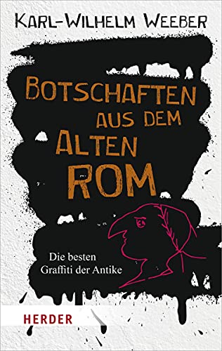 Imagen de archivo de Botschaften aus dem Alten Rom: Die besten Graffitti der Antike (Herder Spektrum) a la venta por medimops