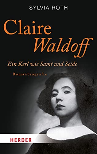 Beispielbild fr Claire Waldoff: Ein Kerl wie Samt und Seide. Romanbiografie (HERDER spektrum) zum Verkauf von medimops