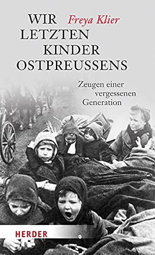 9783451068430: Wir letzten Kinder Ostpreuens: Zeugen einer vergessenen Generation: 06843
