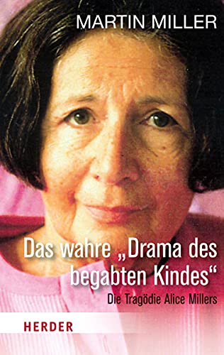 9783451068782: Das wahre "Drama des begabten Kindes": Die Tragdie Alice Millers: 06878