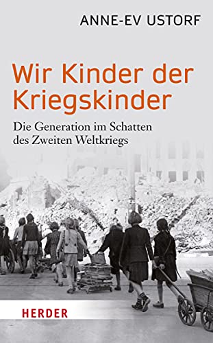 9783451068799: Wir Kinder der Kriegskinder: Die Generation im Schatten des Zweiten Weltkriegs: 06879