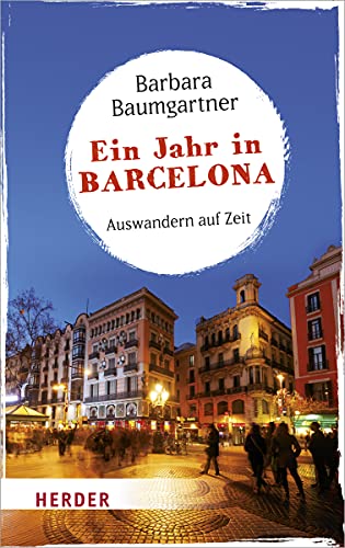 Stock image for Ein Jahr in Barcelona: Auswandern auf Zeit (HERDER spektrum) for sale by medimops