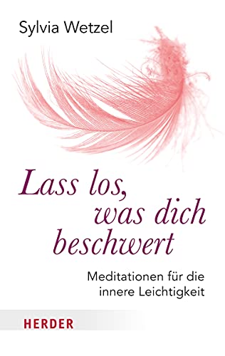 Stock image for Lass los, was dich beschwert: Meditationen fr die innere Leichtigkeit (HERDER spektrum) for sale by medimops