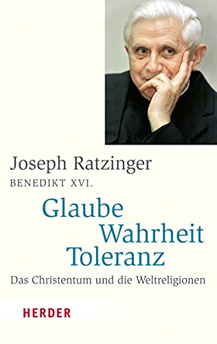 Glaube - Wahrheit - Toleranz - Joseph Ratzinger
