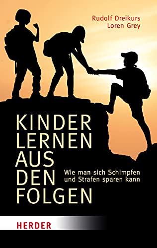 Kinder lernen aus den Folgen. Wie man sich Schimpfen und Strafen sparen kann. Überarbeitete Neuausgabe. Aus dem Amerikanischen von Hans Schmidthuis. - Dreikurs, Rudolf und Loren Grey