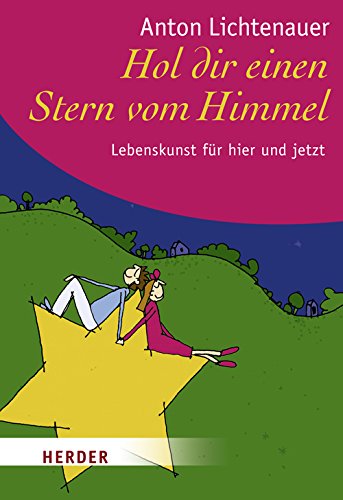 Beispielbild fr Hol dir einen Stern vom Himmel: Lebenskunst fr hier und jetzt (HERDER spektrum) zum Verkauf von medimops