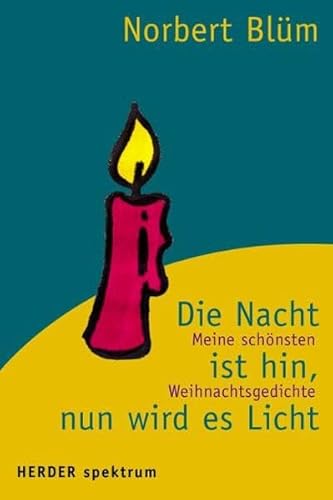 Die Nacht ist hin, nun wird es Licht. Meine schönsten Weihnachtsgedichte.