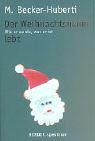 Der Weihnachtsmann lebt. Wie er wurde, was er ist. - Becker-Huberti, Manfred, Huberti, Manfred Becker-