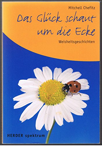 Stock image for Das Glck schaut um die Ecke: Weisheitsgeschichten for sale by medimops