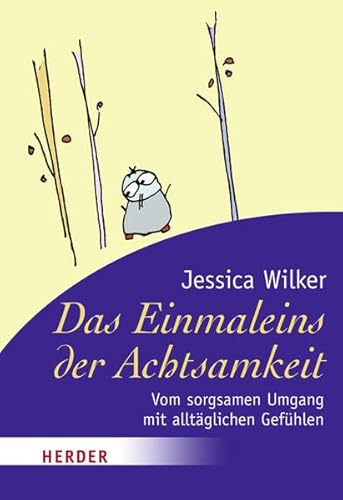 Beispielbild fr Das Einmaleins der Achtsamkeit: Vom sorgsamen Umgang mit alltglichen Gefhlen (HERDER spektrum) zum Verkauf von medimops