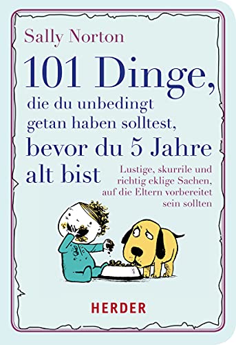 Beispielbild fr 101 Dinge, die du unbedingt getan haben solltest, bevor du 5 Jahre alt bist: Lustige, skurrile und richtig eklige Sachen, auf die Eltern sich vorbereiten sollten (HERDER spektrum) zum Verkauf von medimops