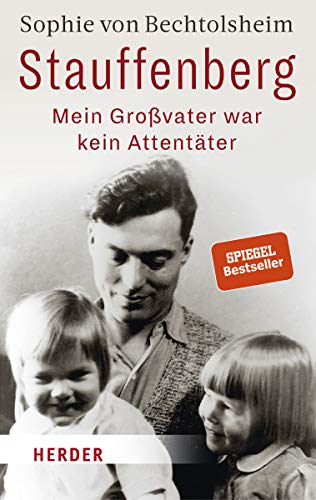 Stauffenberg - mein Großvater war kein Attentäter - Sophie von Bechtolsheim