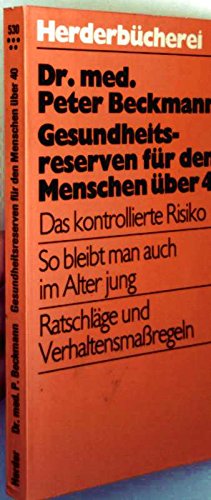 Gesundheitsreserven für den Menschen über 40 [vierzig] : das kontrollierte Risiko. Hrsg. von Barbara Lüdecke. [Zeichn.: Hannes Limmer] / Herderbücherei ; Bd. 530 : Psychologie - Beckmann, Peter