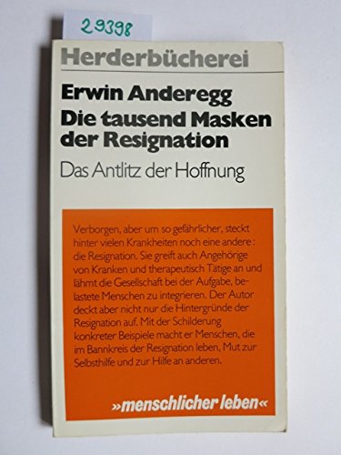 Stock image for Die tausend Masken der Resignation: Das Anlitz der Hoffnung (Herderbucherei ; Bd. 578 : menschlicher leben) (German Edition) for sale by Redux Books