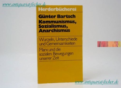 Kommunismus, Sozialismus, Anarchismus: Wurzeln, Unterschiede u. Gemeinsamkeiten (HerderbuÌˆcherei ; Bd. 592 : Die Gelbe Serie) (German Edition) (9783451075926) by Bartsch, GuÌˆnter