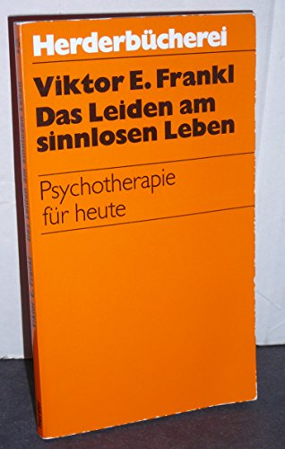 9783451076152: Das Leiden am sinnlosen Leben: Psychotherapie fur heute (Herderbucherei) (German Edition)