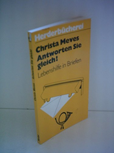 Antworten Sie gleich! : Lebenshilfe in Briefen. Herderbücherei ; Bd. 635