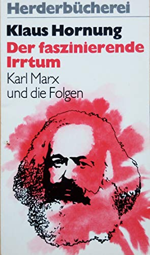 Beispielbild fr Der faszinierende Irrtum. Karl Marx und die Folgen zum Verkauf von Versandantiquariat Schfer