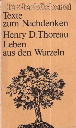 Leben aus den Wurzeln. Zusammengestellt, übersetzt und eingeleitet von Susanne Schaup. - Thoreau, Henry David