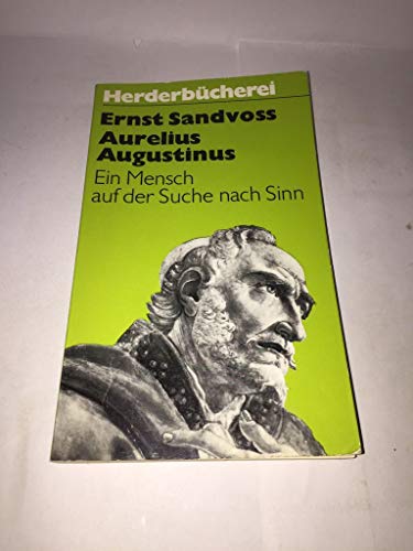 Aurelius Augustinus. Ein Mensch auf der Suche nach Sinn. Originalausgabe.