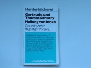 Heilung von innen. Gesund werden als geistiger Vorgang.