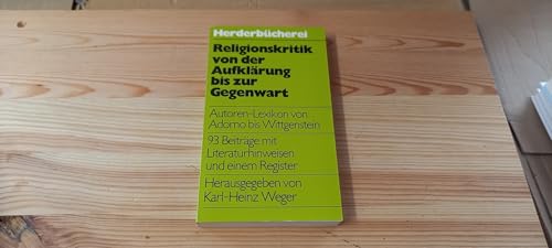 Religionskritik von der Aufklärung bis zur Gegenwart. Autoren-Lexikon von Adorno bis Wittgenstein. Orig.-Ausg., 4. Aufl.