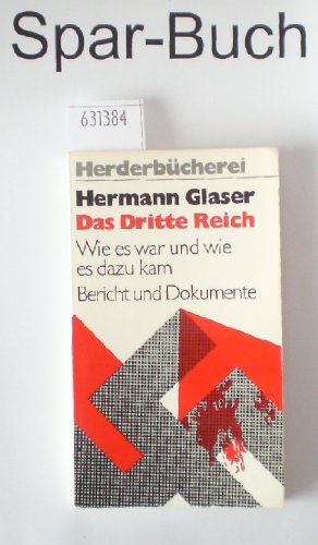 Das Dritte Reich: Wie es war u. wie es dazu kam : Bericht u. Dokumente (HerderbuÌˆcherei ; Bd. 744) (German Edition) (9783451077449) by Glaser, Hermann