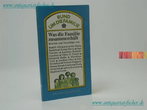 Beispielbild fr Was die Familie zusammenhlt : Berichte u. Vorschlge. zum Verkauf von Versandantiquariat Felix Mcke