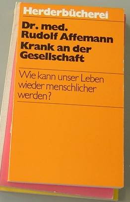 Beispielbild fr Krank an der Gesellschaft. Wie kann unser Leben wieder menschlicher werden? zum Verkauf von Versandantiquariat Felix Mcke