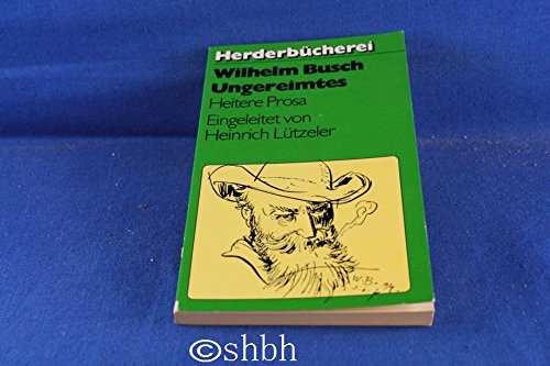 Ungereimtes : heitere Prosa. Eingel. von Heinrich Lützeler, Herder-Bücherei , Bd. 797