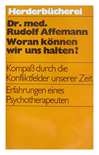 Beispielbild fr Woran knnen wir uns halten? Kompa durch die Konfliktfelder unserer Zeit. zum Verkauf von Versandantiquariat Felix Mcke