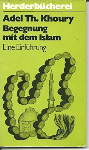Stock image for Begegnung mit dem Islam. Eine Einfhrung. for sale by Gabis Bcherlager